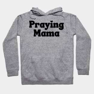 Praying Mama Hoodie